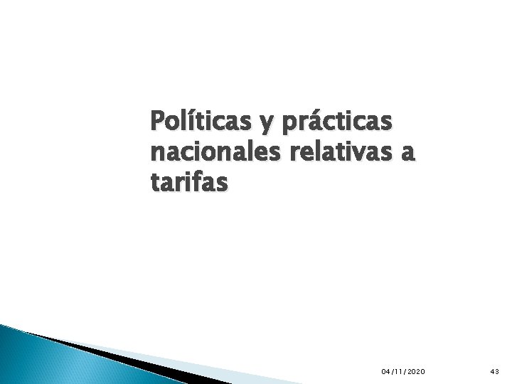 Políticas y prácticas nacionales relativas a tarifas 04/11/2020 43 