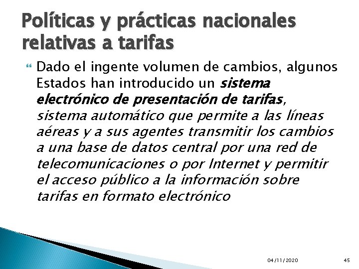 Políticas y prácticas nacionales relativas a tarifas Dado el ingente volumen de cambios, algunos