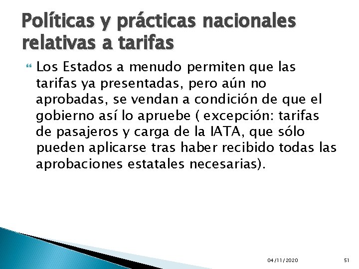 Políticas y prácticas nacionales relativas a tarifas Los Estados a menudo permiten que las