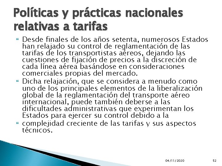 Políticas y prácticas nacionales relativas a tarifas Desde finales de los años setenta, numerosos