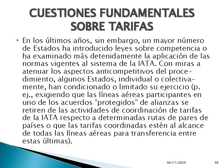 CUESTIONES FUNDAMENTALES SOBRE TARIFAS En los últimos años, sin embargo, un mayor número de