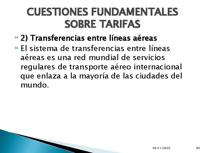 CUESTIONES FUNDAMENTALES SOBRE TARIFAS 2) Transferencias entre líneas aéreas El sistema de transferencias entre
