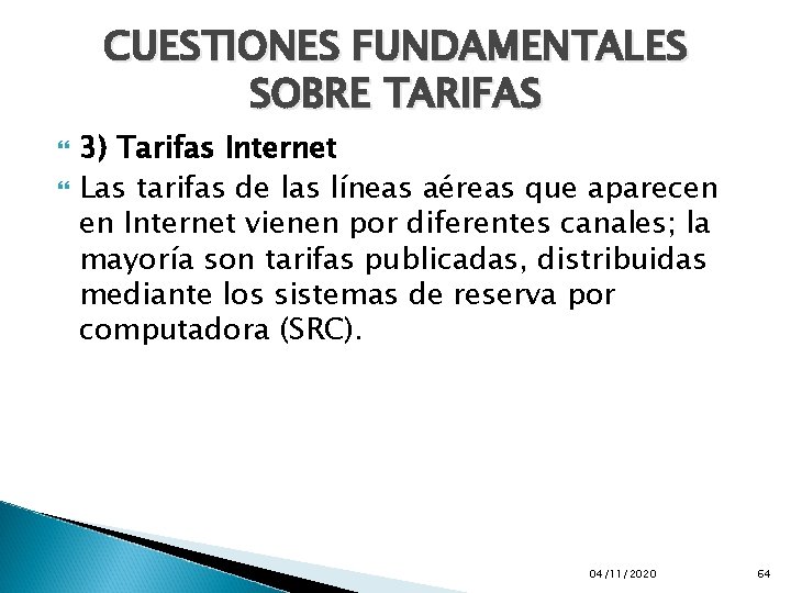 CUESTIONES FUNDAMENTALES SOBRE TARIFAS 3) Tarifas Internet Las tarifas de las líneas aéreas que