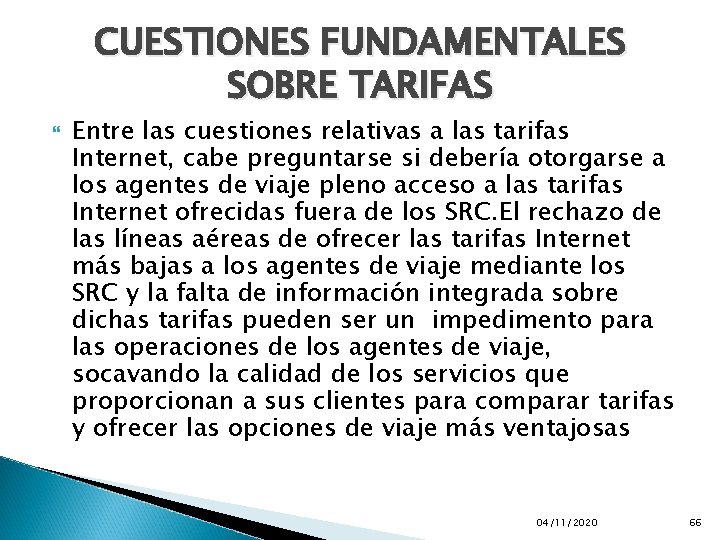 CUESTIONES FUNDAMENTALES SOBRE TARIFAS Entre las cuestiones relativas a las tarifas Internet, cabe preguntarse