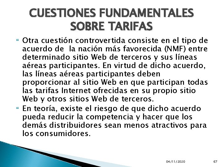 CUESTIONES FUNDAMENTALES SOBRE TARIFAS Otra cuestión controvertida consiste en el tipo de acuerdo de