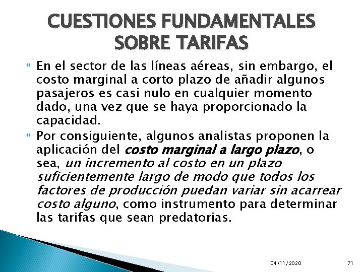 CUESTIONES FUNDAMENTALES SOBRE TARIFAS En el sector de las líneas aéreas, sin embargo, el