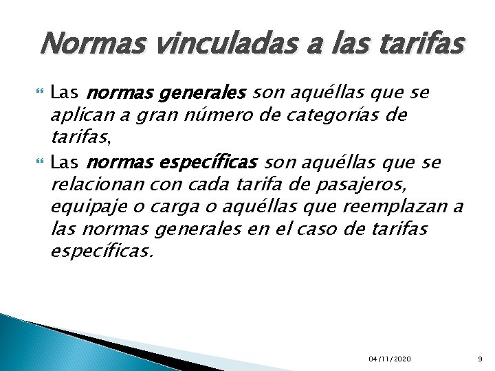 Normas vinculadas a las tarifas Las normas generales son aquéllas que se aplican a