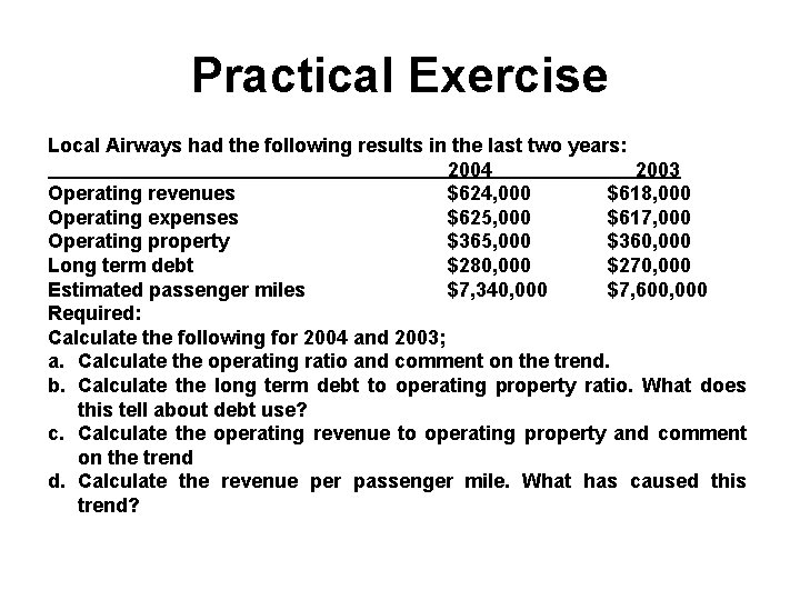 Practical Exercise Local Airways had the following results in the last two years: 2004