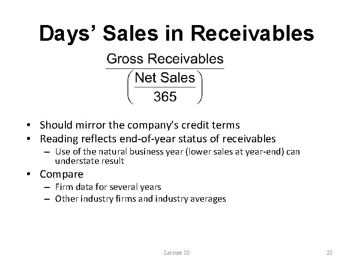Days’ Sales in Receivables • Should mirror the company’s credit terms • Reading reflects