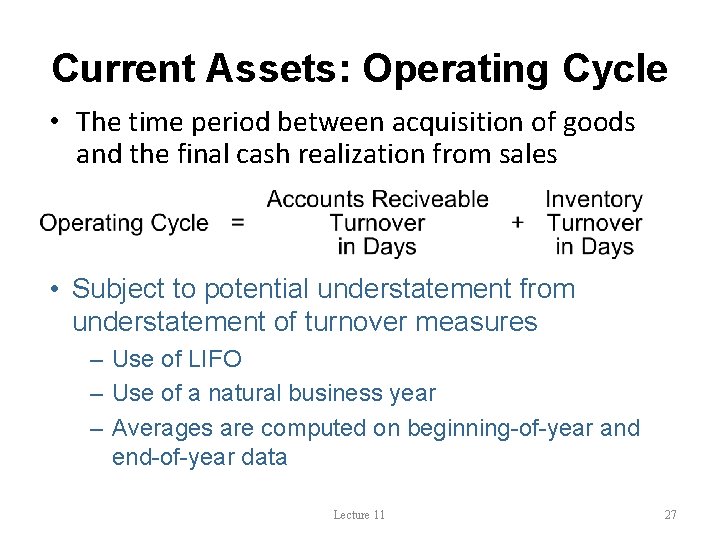 Current Assets: Operating Cycle • The time period between acquisition of goods and the