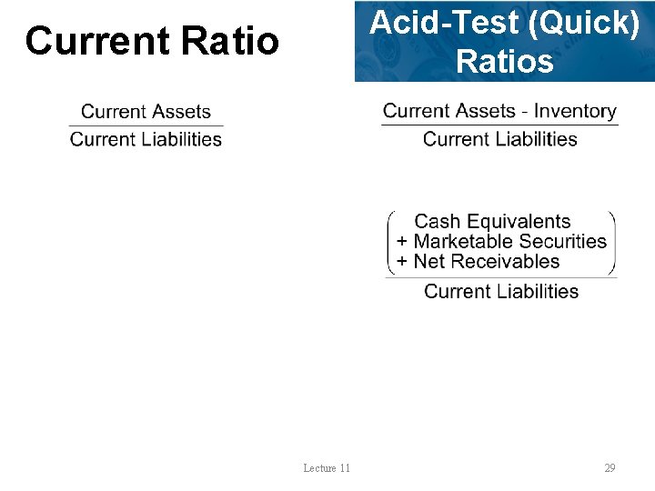 Acid-Test (Quick) Ratios Current Ratio Lecture 11 29 