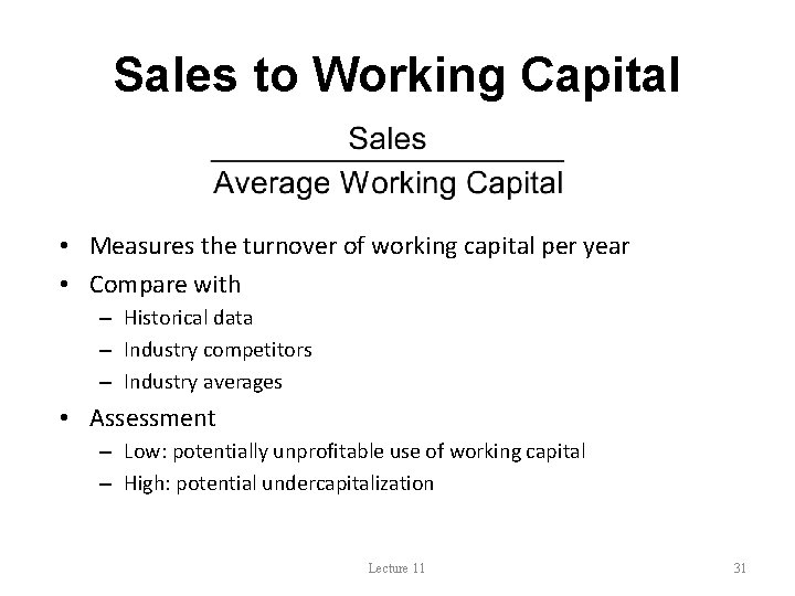 Sales to Working Capital • Measures the turnover of working capital per year •