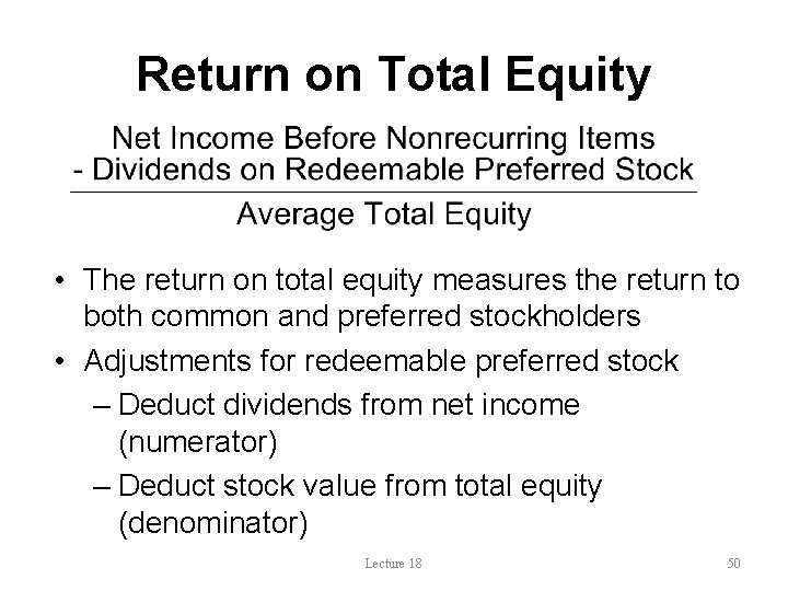 Return on Total Equity • The return on total equity measures the return to