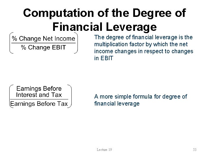 Computation of the Degree of Financial Leverage The degree of financial leverage is the