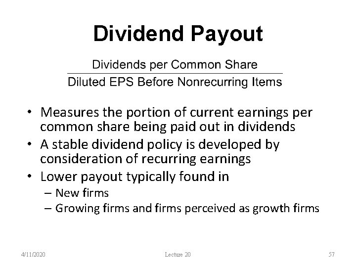 Dividend Payout • Measures the portion of current earnings per common share being paid
