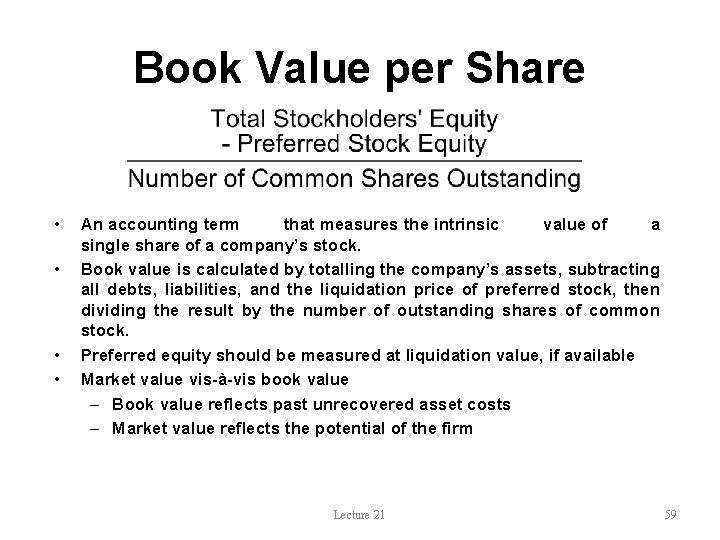 Book Value per Share • • An accounting term that measures the intrinsic value