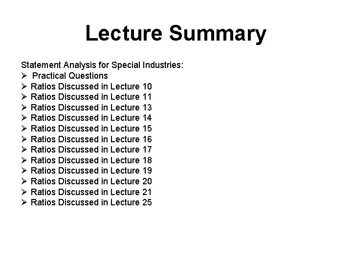 Lecture Summary Statement Analysis for Special Industries: Ø Practical Questions Ø Ratios Discussed in