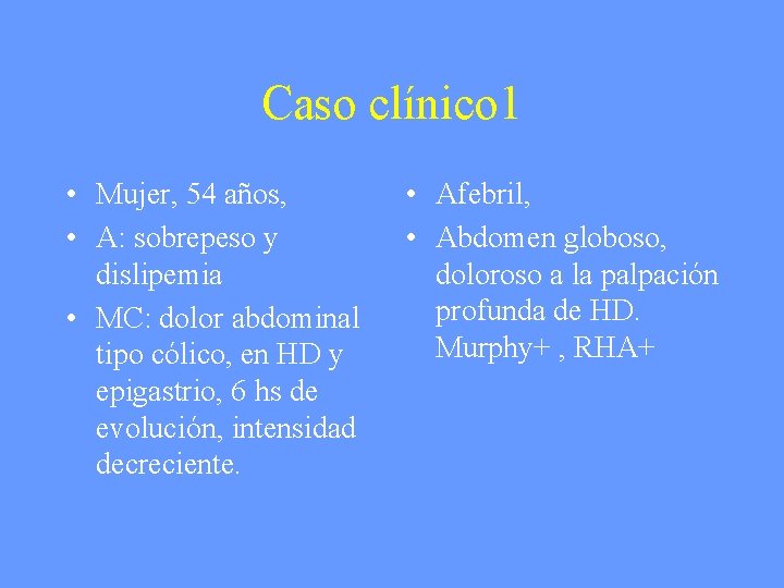 Caso clínico 1 • Mujer, 54 años, • A: sobrepeso y dislipemia • MC: