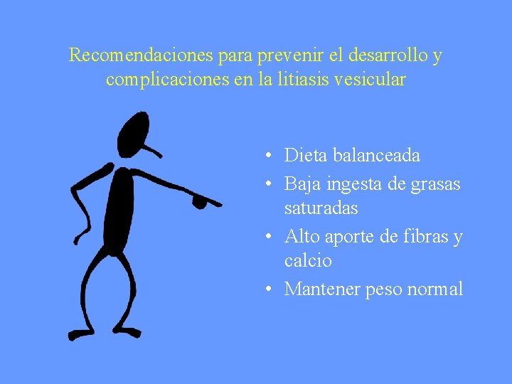 Recomendaciones para prevenir el desarrollo y complicaciones en la litiasis vesicular • Dieta balanceada