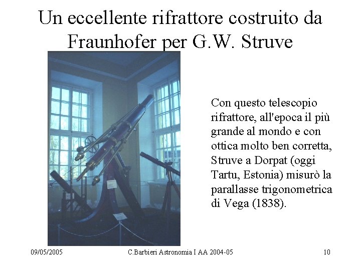 Un eccellente rifrattore costruito da Fraunhofer per G. W. Struve Con questo telescopio rifrattore,