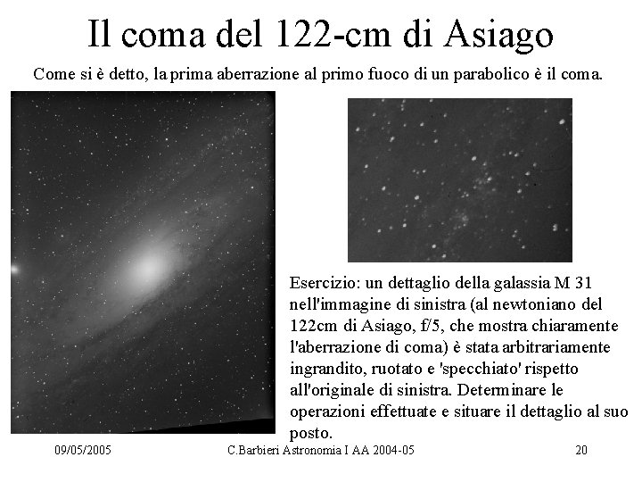 Il coma del 122 -cm di Asiago Come si è detto, la prima aberrazione