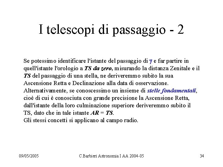 I telescopi di passaggio - 2 Se potessimo identificare l'istante del passaggio di e