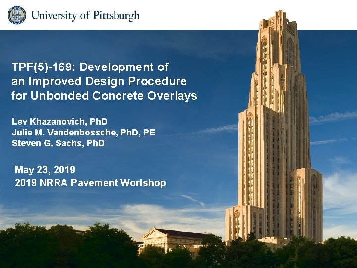 TPF(5)-169: Development of an Improved Design Procedure for Unbonded Concrete Overlays Lev Khazanovich, Ph.