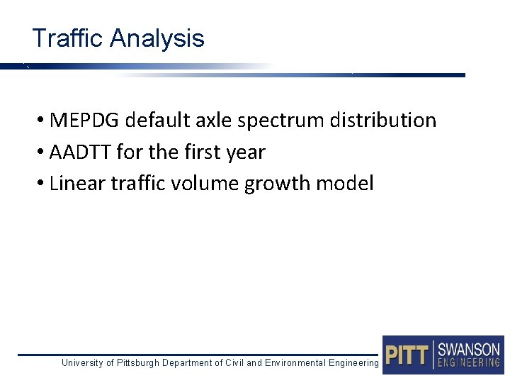 Traffic Analysis • MEPDG default axle spectrum distribution • AADTT for the first year