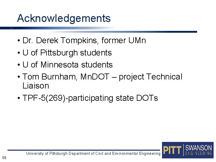 Acknowledgements • Dr. Derek Tompkins, former UMn • U of Pittsburgh students • U