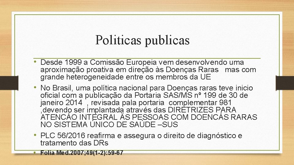 Politicas publicas • Desde 1999 a Comissão Europeia vem desenvolvendo uma aproximação proativa em