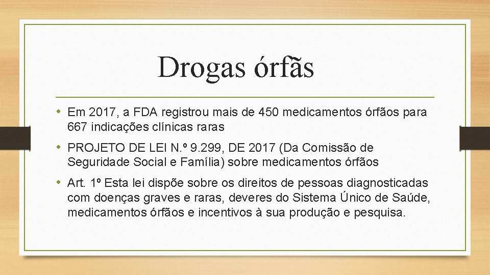Drogas órfãs • Em 2017, a FDA registrou mais de 450 medicamentos órfãos para
