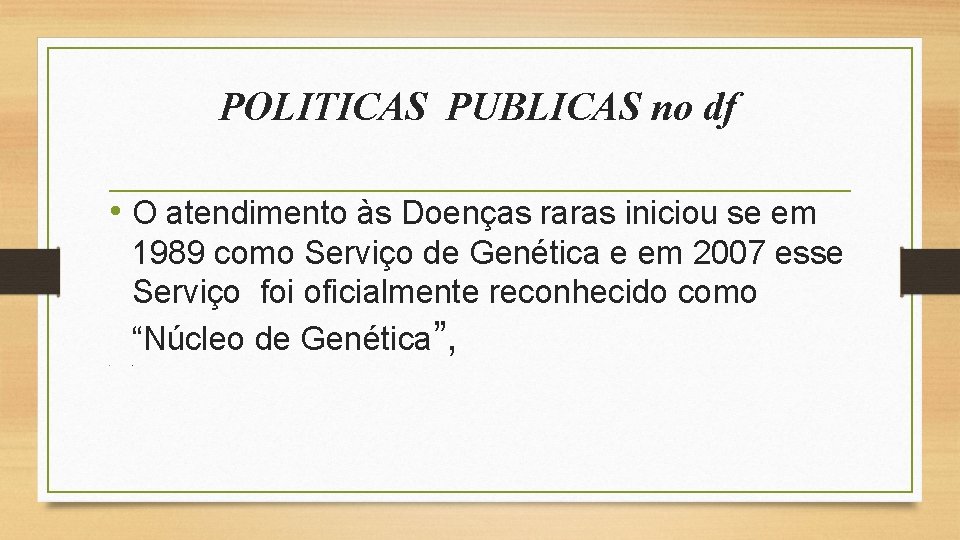 POLITICAS PUBLICAS no df • O atendimento às Doenças raras iniciou se em 1989