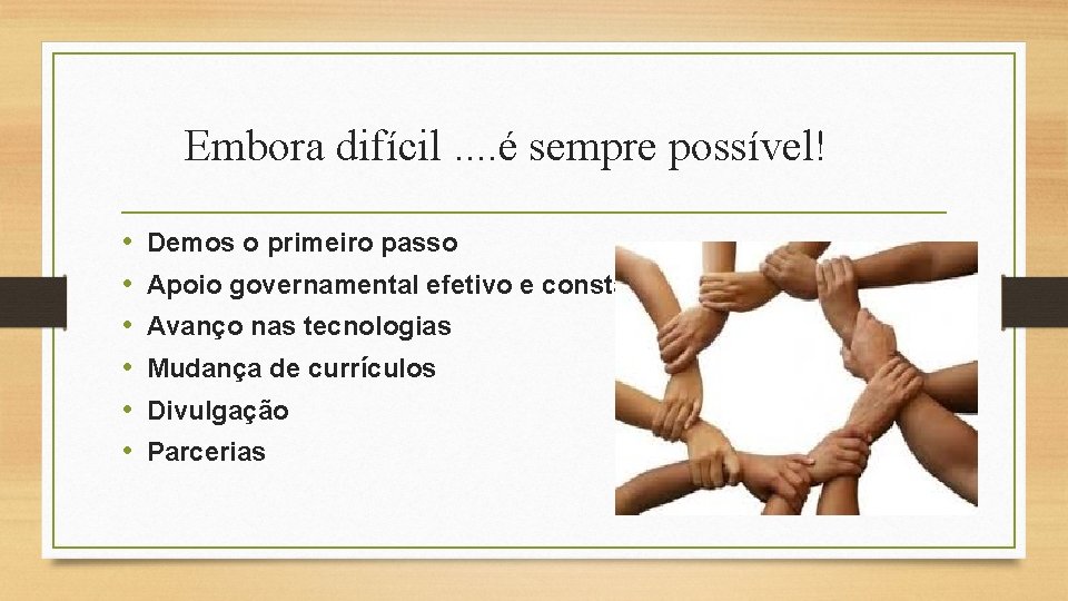 Embora difícil. . é sempre possível! • • • Demos o primeiro passo Apoio