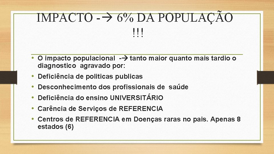 IMPACTO - 6% DA POPULAÇÃO !!! • O impacto populacional - tanto maior quanto