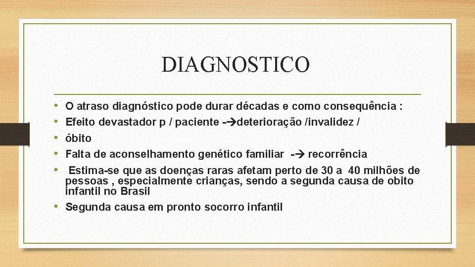 DIAGNOSTICO • • • O atraso diagnóstico pode durar décadas e como consequência :