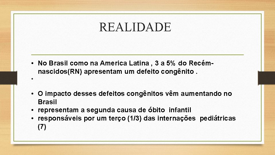 REALIDADE • No Brasil como na America Latina , 3 a 5% do Recémnascidos(RN)