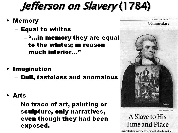 Jefferson on Slavery (1784) • Memory – Equal to whites – “…in memory they