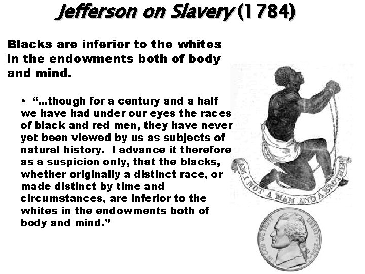 Jefferson on Slavery (1784) Blacks are inferior to the whites in the endowments both