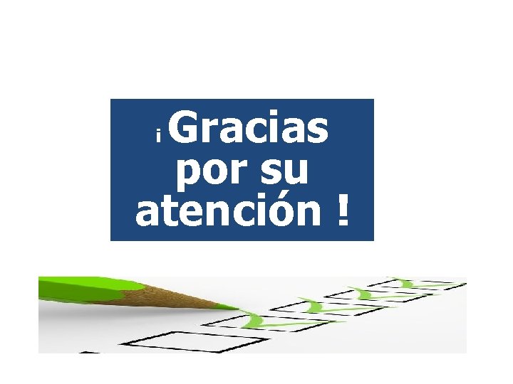 Gracias por su atención ! ¡ 