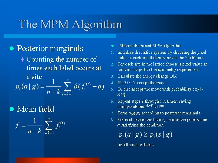 The MPM Algorithm l Posterior marginals ¨ Counting the number of times each label