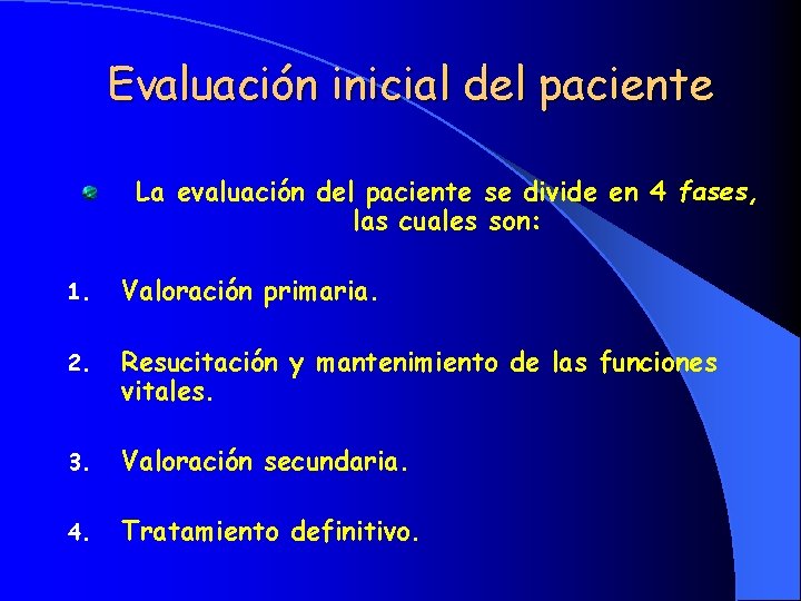 Evaluación inicial del paciente La evaluación del paciente se divide en 4 fases, las