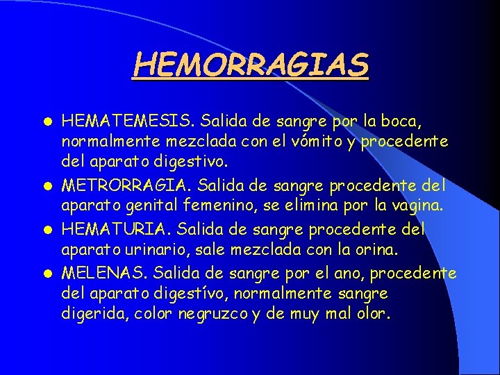 HEMORRAGIAS HEMATEMESIS. Salida de sangre por la boca, normalmente mezclada con el vómito y