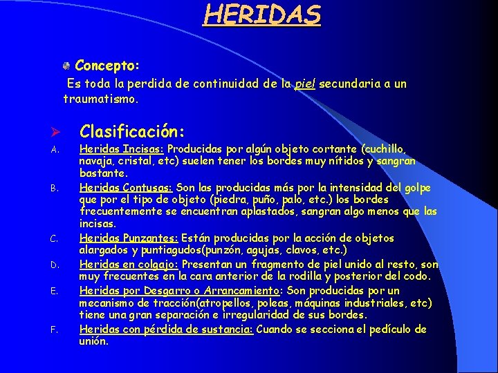 HERIDAS Concepto: Es toda la perdida de continuidad de la piel secundaria a un