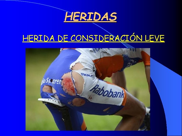 HERIDAS HERIDA DE CONSIDERACIÓN LEVE 