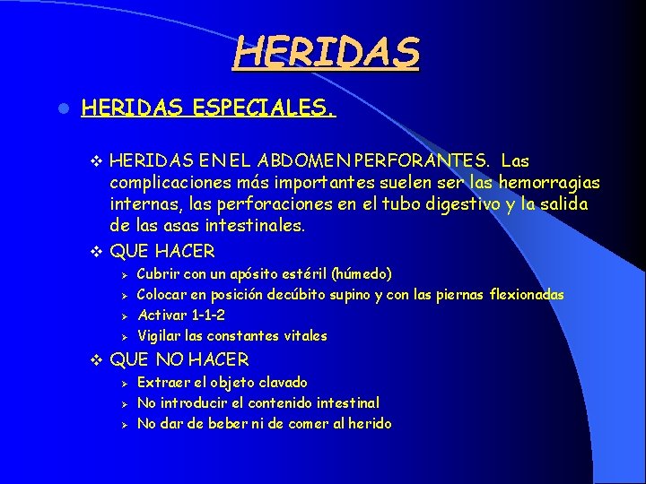 HERIDAS l HERIDAS ESPECIALES. v HERIDAS EN EL ABDOMEN PERFORANTES. Las complicaciones más importantes