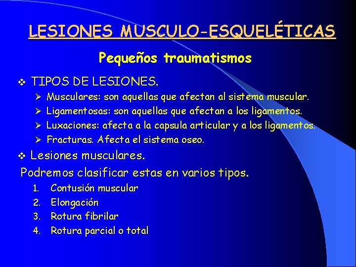 LESIONES MUSCULO-ESQUELÉTICAS Pequeños traumatismos v TIPOS DE LESIONES. Ø Musculares: son aquellas que afectan