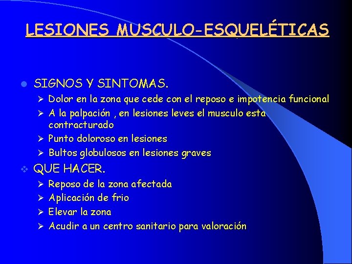 LESIONES MUSCULO-ESQUELÉTICAS l SIGNOS Y SINTOMAS. Ø Dolor en la zona que cede con