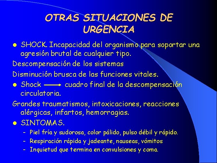 OTRAS SITUACIONES DE URGENCIA SHOCK. Incapacidad del organismo para soportar una agresión brutal de