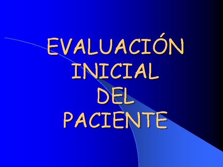 EVALUACIÓN INICIAL DEL PACIENTE 