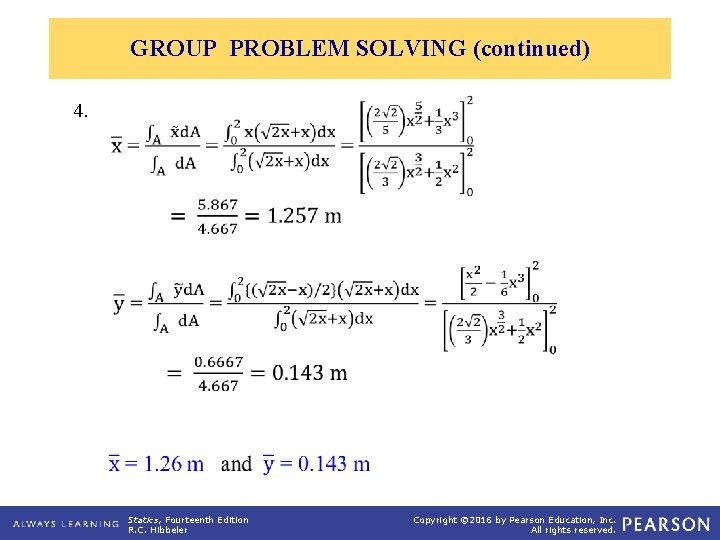 GROUP PROBLEM SOLVING (continued) 4. Statics, Fourteenth Edition R. C. Hibbeler Copyright © 2016